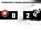 Niestety, przegrywamy z Polonią
